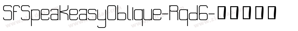 SfSpeakeasyOblique-Rqd6字体转换 SfSpeakeasyOblique-Rqd6字体转换