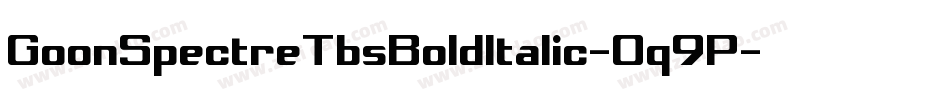 GoonSpectreTbsBoldItalic-Oq9P字体转换