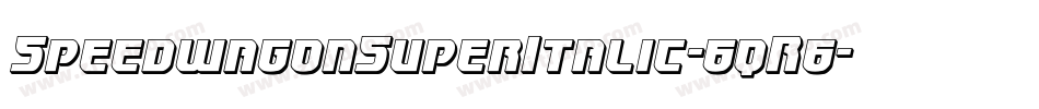 SpeedwagonSuperItalic-6qR6字体转换 SpeedwagonSuperItalic-6qR6字体转换