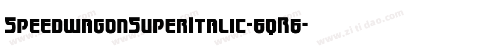 SpeedwagonSuperItalic-6qR6字体转换 SpeedwagonSuperItalic-6qR6字体转换