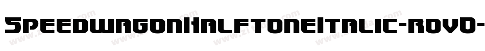 SpeedwagonHalftoneItalic-rovO字体转换 SpeedwagonHalftoneItalic-rovO字体转换