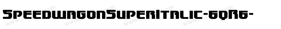 SpeedwagonSuperItalic-6qR6字体转换 SpeedwagonSuperItalic-6qR6字体转换
