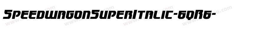 SpeedwagonSuperItalic-6qR6字体转换 SpeedwagonSuperItalic-6qR6字体转换