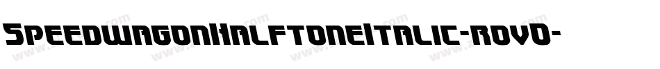 SpeedwagonHalftoneItalic-rovO字体转换 SpeedwagonHalftoneItalic-rovO字体转换
