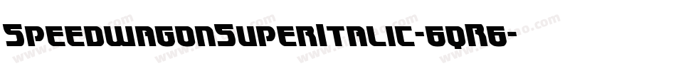SpeedwagonSuperItalic-6qR6字体转换 SpeedwagonSuperItalic-6qR6字体转换