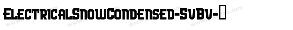 ElectricalSnowCondensed-5vBv字体转换