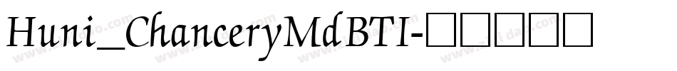 Huni_ChanceryMdBTI字体转换