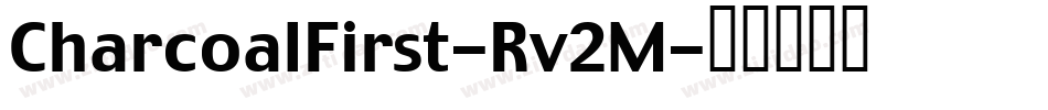 CharcoalFirst-Rv2M字体转换