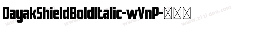 DayakShieldBoldItalic-wVnP字体转换