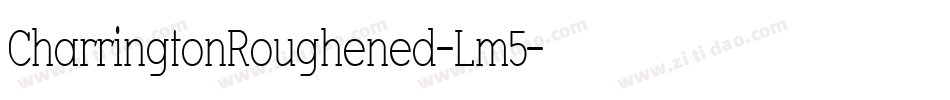 CharringtonRoughened-Lm5字体转换