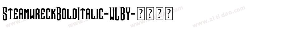 SteamwreckBoldItalic-WLBY字体转换
