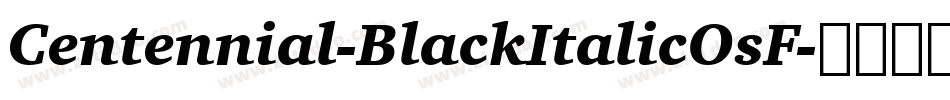 Centennial-BlackItalicOsF字体转换