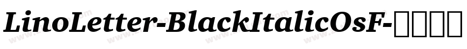 LinoLetter-BlackItalicOsF字体转换
