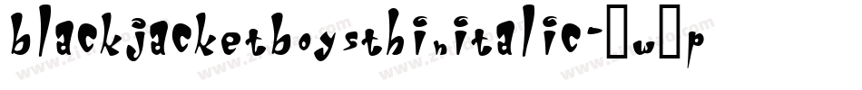 BlackJacketBoysThinItalic-3W6p字体转换