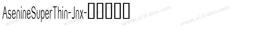 AsenineSuperThin-Jnx字体转换