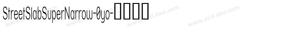 StreetSlabSuperNarrow-0yo字体转换