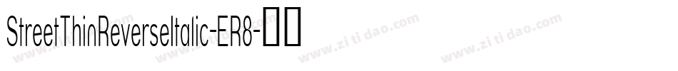 StreetThinReverseItalic-ER8字体转换