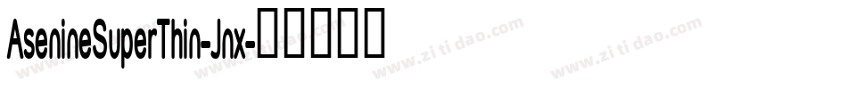 AsenineSuperThin-Jnx字体转换