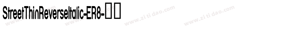 StreetThinReverseItalic-ER8字体转换