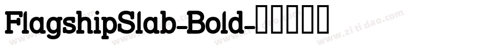 FlagshipSlab-Bold字体转换