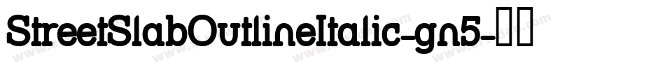 StreetSlabOutlineItalic-gn5字体转换