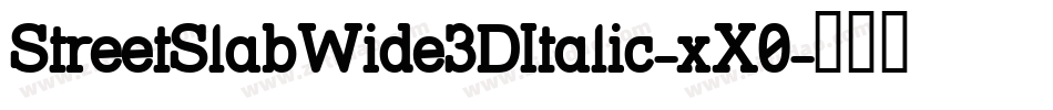 StreetSlabWide3DItalic-xX0字体转换
