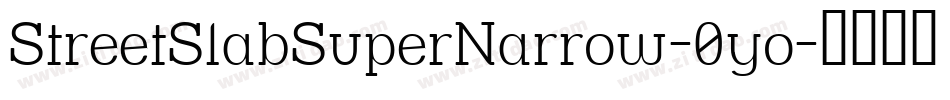 StreetSlabSuperNarrow-0yo字体转换