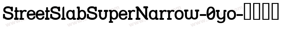 StreetSlabSuperNarrow-0yo字体转换