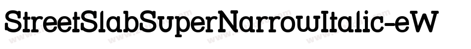 StreetSlabSuperNarrowItalic-eWg字体转换
