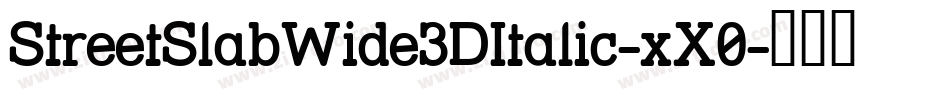 StreetSlabWide3DItalic-xX0字体转换