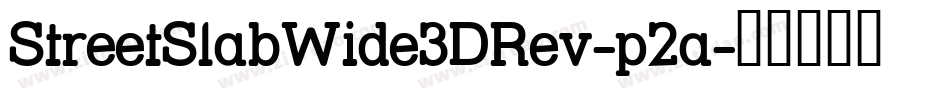 StreetSlabWide3DRev-p2a字体转换