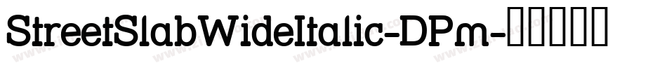 StreetSlabWideItalic-DPm字体转换