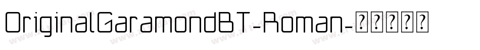 OriginalGaramondBT-Roman字体转换