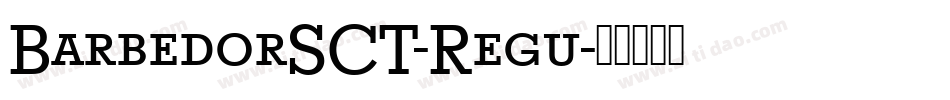 BarbedorSCT-Regu字体转换