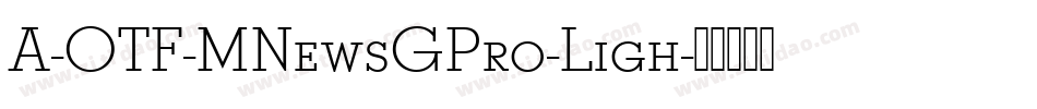 A-OTF-MNewsGPro-Ligh字体转换