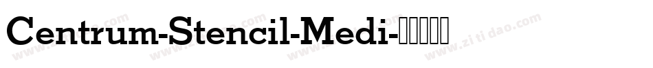 Centrum-Stencil-Medi字体转换