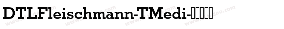 DTLFleischmann-TMedi字体转换