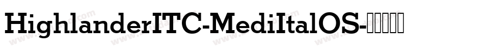 HighlanderITC-MediItalOS字体转换
