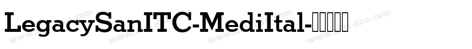 LegacySanITC-MediItal字体转换