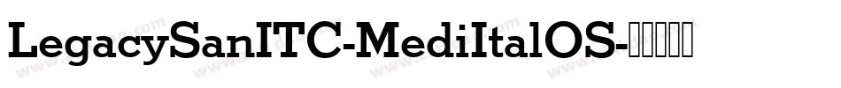 LegacySanITC-MediItalOS字体转换