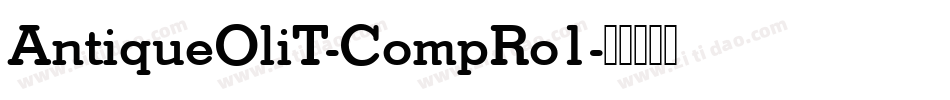 AntiqueOliT-CompRo1字体转换