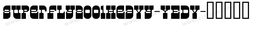 Superfly2001Heavy-YEDv字体转换