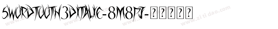 Swordtooth3DItalic-8M8pJ字体转换