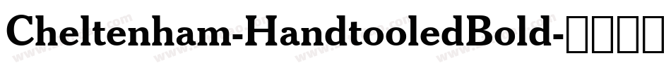 Cheltenham-HandtooledBold字体转换