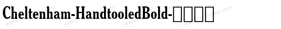 Cheltenham-HandtooledBold字体转换