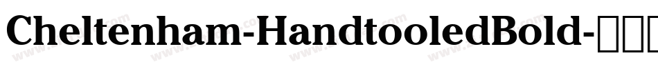 Cheltenham-HandtooledBold字体转换