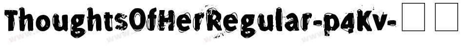 ThoughtsOfHerRegular-p4Kv字体转换
