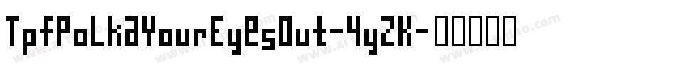 TpfPolkaYourEyesOut-4yZK字体转换