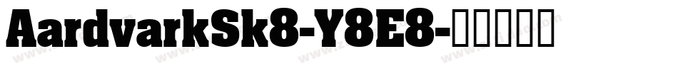 AardvarkSk8-Y8E8字体转换