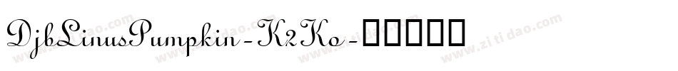 DjbLinusPumpkin-K2Ko字体转换